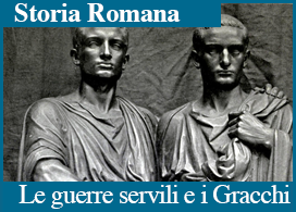 LE GUERRE SERVILI E I GRACCHI