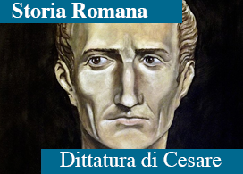 LA DITTATURA DI CESARE