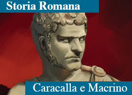 CARACALLA E MACRINO: IL TIRANNO E IL DEBOLE