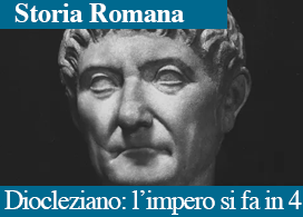 DIOCLEZIANO: L'IMPERO SI FA IN QUATTRO