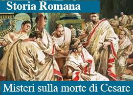 I MISTERI SULLA LA MORTE DI CESARE: UN COMPLOTTO PIÙ COMPLESSO DI QUANTO SI PENSI